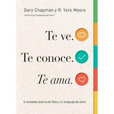 Te Ve. Te Conoce, Te Ama. - by  Gary Chapman (Paperback)