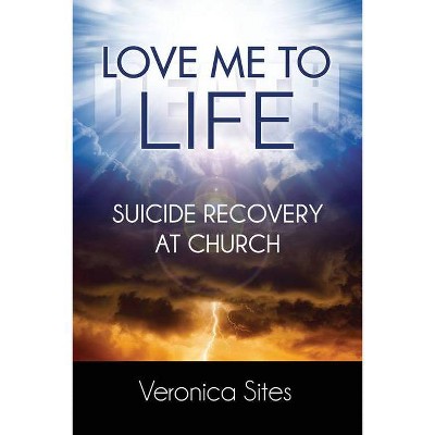 Love Me to Life - by  Veronica Sites (Paperback)