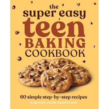The Super Easy Teen Baking Cookbook - (Super Easy Teen Cookbooks) by  Marlynn Jayme Schotland (Paperback)