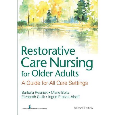 Restorative Care Nursing for Older Adults - 2nd Edition by  Elizabeth Galik & Ingrid Pretzer-Aboff (Paperback)