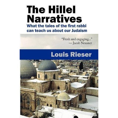 The Hillel Narratives - by  Louis Rieser (Paperback)