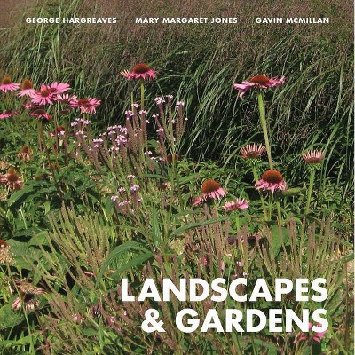 Landscapes and Gardens - by  George Hargreaves (Paperback)