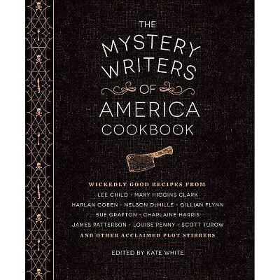 The Mystery Writers of America Cookbook - by  Kate White (Hardcover)