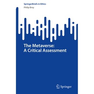The Metaverse: A Critical Assessment - (Springerbriefs in Ethics) by  Philip Brey (Paperback) - 1 of 1