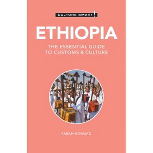 Ethiopia - Culture Smart! - (Culture Smart! The Essential Guide to Customs & Culture) 2nd Edition by  Culture Smart! & Sarah Howard (Paperback) - 1 of 1