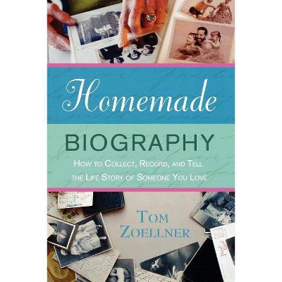 Homemade Biography - by  Tom Zoellner (Paperback)