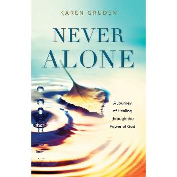 Never Alone - by  Karen Gruden (Paperback)