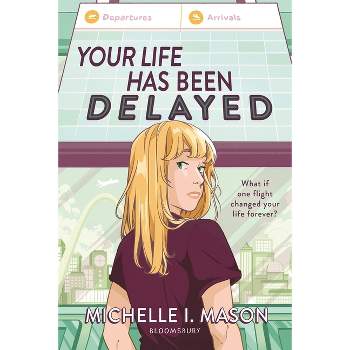 Your Life Has Been Delayed - by  Michelle I Mason (Paperback)