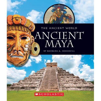 Ancient Maya (the Ancient World) - by  Barbara A Somervill (Paperback)