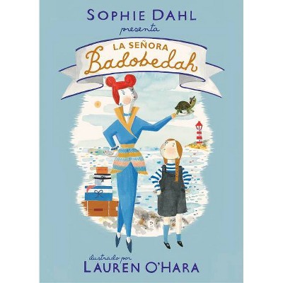 La Señora Badobedah / Madame Badobedah - by  Sophie Dahl & Lauren O'Hara (Hardcover)