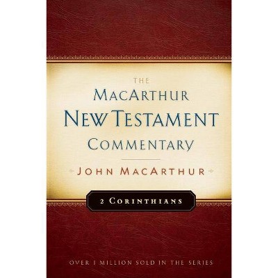 2 Corinthians MacArthur New Testament Commentary, 18 - by  John MacArthur (Hardcover)