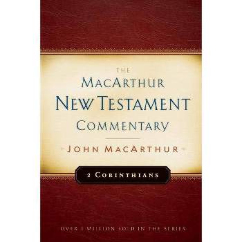 2 Corinthians MacArthur New Testament Commentary - by  John MacArthur (Hardcover)