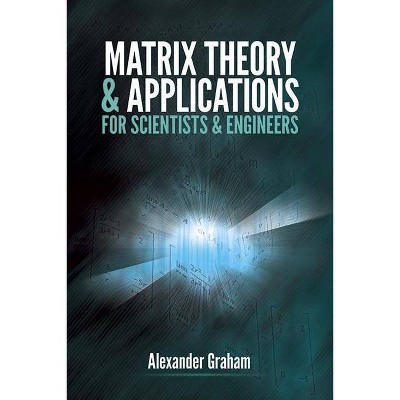  Matrix Theory and Applications for Scientists and Engineers - (Dover Books on Mathematics) by  Alexander Graham (Paperback) 