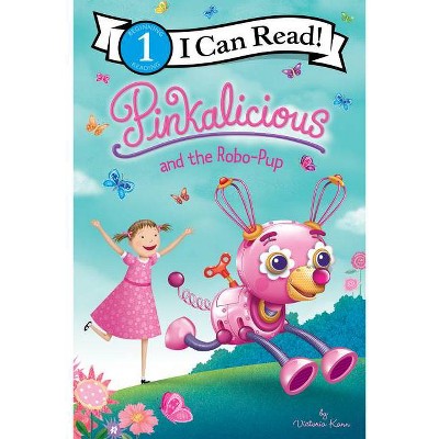 Pinkalicious And The Robo-pup - (i Can Read Level 1) By Victoria Kann ...