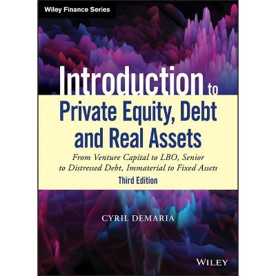 Introduction to Private Equity, Debt and Real Assets - (Wiley Finance) 3rd Edition by  Cyril DeMaria (Hardcover)