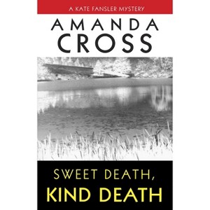 Sweet Death, Kind Death - (Kate Fansler) by  Amanda Cross (Paperback) - 1 of 1