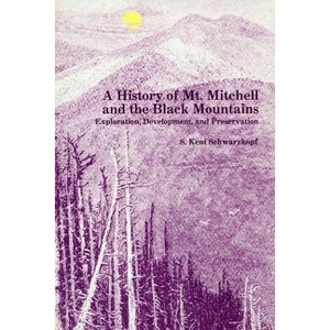 A History of Mt. Mitchell and the Black Mountains - by  S Kent Schwarzkopf (Paperback) - 1 of 1