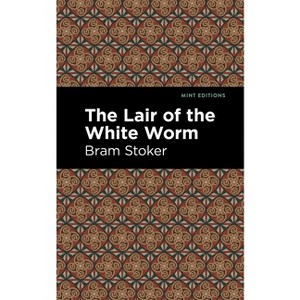 The Lair of the White Worm - (Mint Editions (Horrific, Paranormal, Supernatural and Gothic Tales)) by  Bram Stoker (Paperback) - 1 of 1