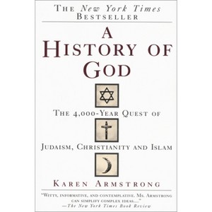 A History of God - by  Karen Armstrong (Paperback) - 1 of 1