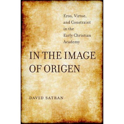 In the Image of Origen, 58 - (Transformation of the Classical Heritage) by  David Satran (Hardcover)