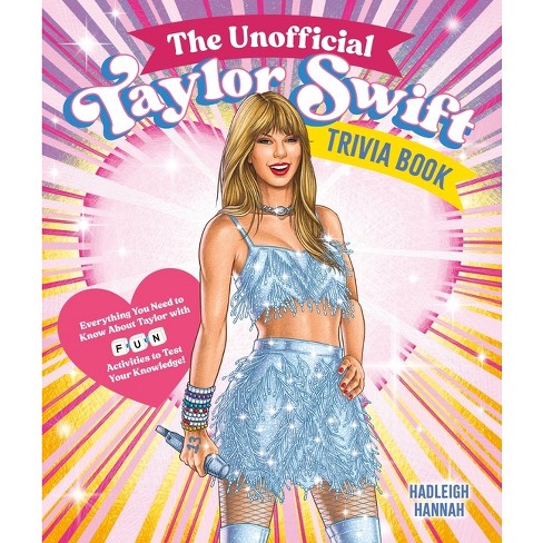 The Unofficial Taylor Swift Trivia Book - By Hadleigh Hannah (paperback