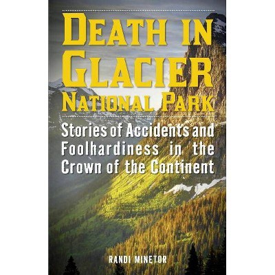 Death in Glacier National Park - by  Randi Minetor (Paperback)