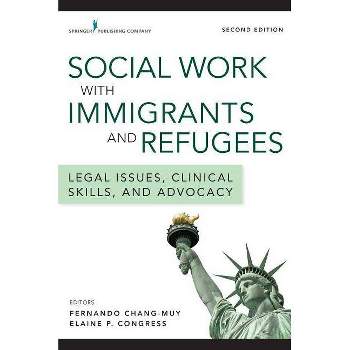 Social Work with Immigrants and Refugees - 2nd Edition by  Fernando Chang-Muy & Elaine Congress (Paperback)