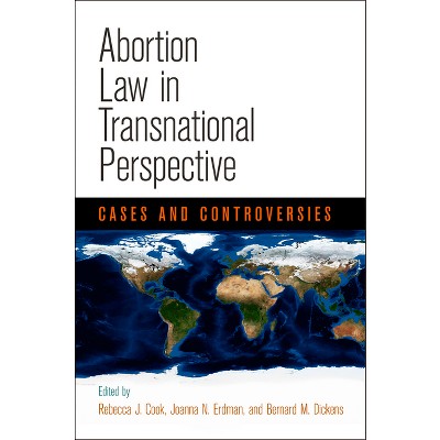 Abortion Law in Transnational Perspective - (Pennsylvania Studies in Human Rights) by  Rebecca J Cook & Joanna N Erdman & Bernard M Dickens