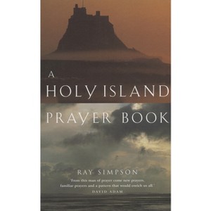 A Holy Island Prayer Book - by  Ray Simpson (Paperback) - 1 of 1