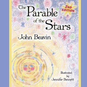 The Parable of the Stars - 2nd Edition by  John Beavin (Paperback) - 1 of 1