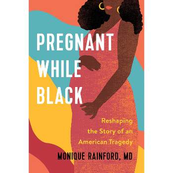 Pregnant While Black - by  Monique Rainford (Hardcover)
