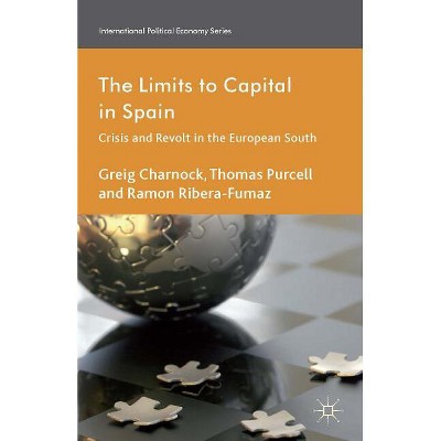 The Limits to Capital in Spain - (International Political Economy) by  G Charnock & T Purcell & R Ribera-Fumaz (Hardcover)