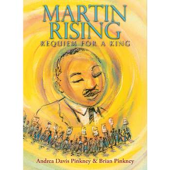 Martin Rising: Requiem for a King - by  Andrea Davis Pinkney (Hardcover)