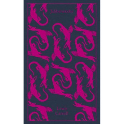 Jabberwocky and Other Nonsense - (Penguin Clothbound Classics) by  Lewis Carroll (Hardcover)