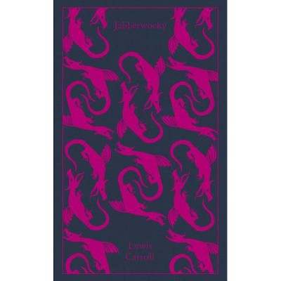 Jabberwocky and Other Nonsense - (Penguin Clothbound Classics) by  Lewis Carroll (Hardcover)