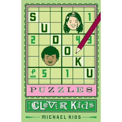 Sudoku Puzzles for Clever Kids, 1 - (Puzzlewright Junior Sudoku) by  Michael Rios (Paperback)