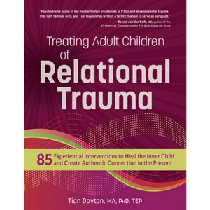 Treating Adult Children of Relational Trauma - by  Tian Dayton (Paperback) - 1 of 1