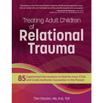 Treating Adult Children of Relational Trauma - by  Tian Dayton (Paperback)