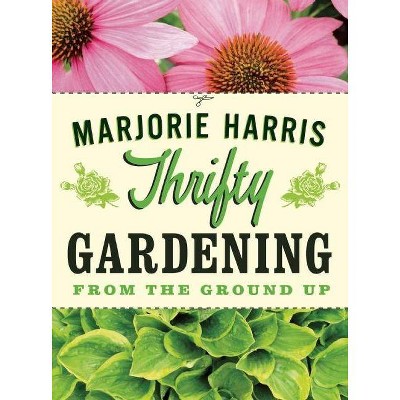 Thrifty Gardening - by  Marjorie Harris (Paperback)