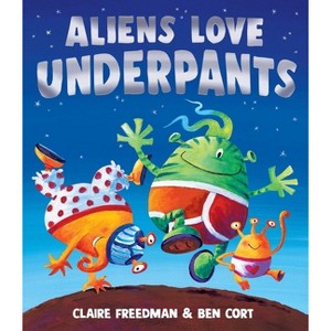 Aliens Love Underpants - (Underpants Books) by  Claire Freedman (Hardcover) - 1 of 1