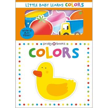 Little Baby Learns: Colors - by  Roger Priddy (Board Book)