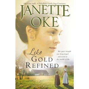 Like Gold Refined - (Prairie Legacy) by  Janette Oke (Paperback) - 1 of 1