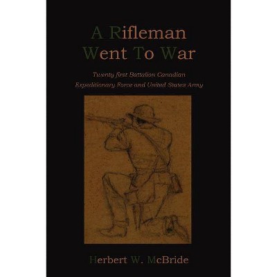 A Rifleman Went To War - by  Herbert Wes McBride (Paperback)