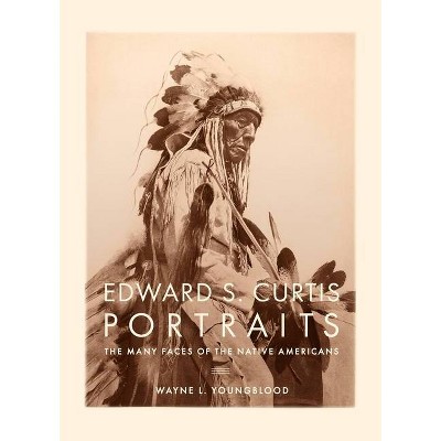 Edward S. Curtis Portraits - by  Wayne Youngblood (Hardcover)