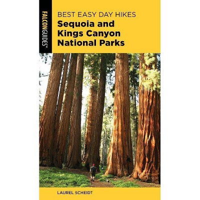 Best Easy Day Hikes Sequoia and Kings Canyon National Parks - 3rd Edition by  Laurel Scheidt (Paperback)