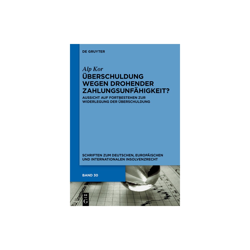 berschuldung wegen drohender Zahlungsunfhigkeit? - (Schriften Zum Deutschen, Europischen Und Internationalen In) by Alp Kor (Hardcover)