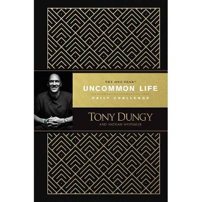 The One Year Uncommon Life Daily Challenge - by  Tony Dungy & Nathan Whitaker (Hardcover)