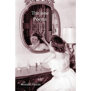 Jane Poems - by  Ronald Moran (Paperback) - 1 of 1