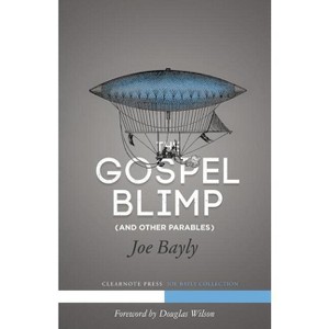 The Gospel Blimp (and Other Parables) - by  Joseph Bayly (Paperback) - 1 of 1