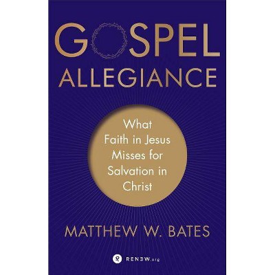 Gospel Allegiance - by  Matthew W Bates (Paperback)